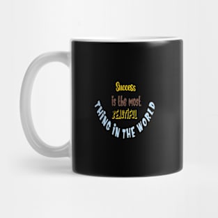 Success is the most beautiful thing in the world Mug